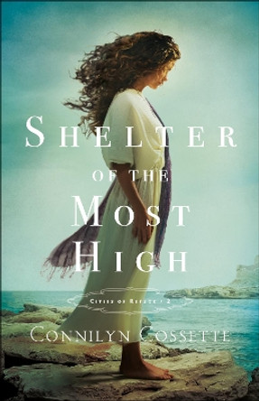 Shelter of the Most High by Connilyn Cossette