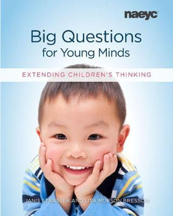 Big Questions for Young Minds: Extending Children's Thinking by Janis Strasser