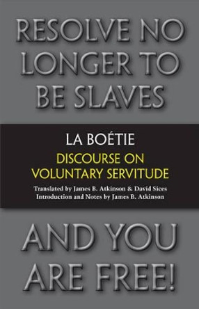 Discourse on Voluntary Servitude by Etienne de La Boetie