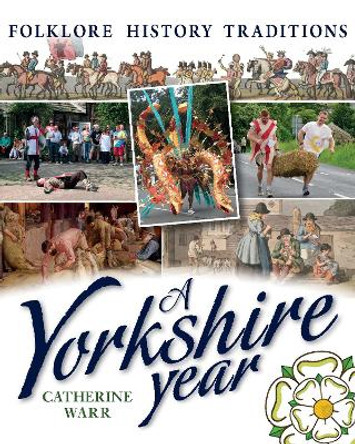 A Yorkshire Year: Folklore, history, traditions by Catherine Warr