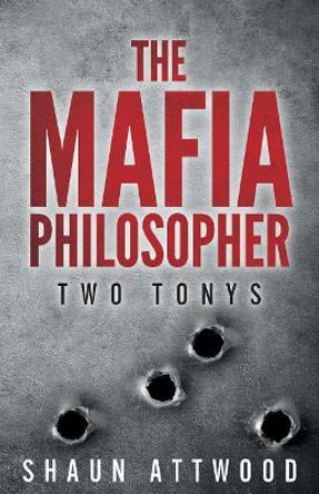 The Mafia Philosopher: Two Tonys by Shaun Attwood