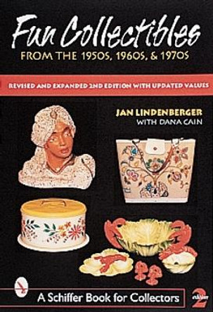 Fun Collectibles of the 1950s, '60s and '70s: A Handbook and Price Guide by Jan Lindenberger