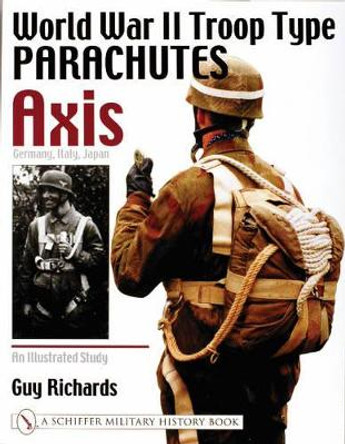 World War II Tro Type Parachutes Axis: Germany, Italy, Japan: An Illustrated Study by Guy Richards