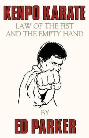 Kenpo Karate: Law of the Fist and the Empty Hand by Ed Parker