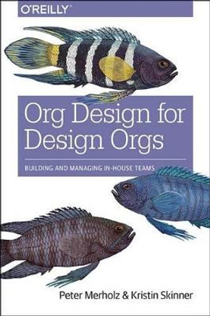 Org Design for Design Orgs by Peter Merholz