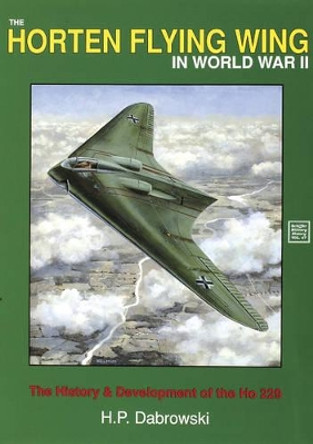 Horten Flying Wing in World War II by Hans Peter Dabrowski