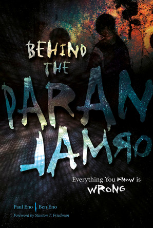Behind the Paranormal: Everything You Know is Wrong by Paul Eno