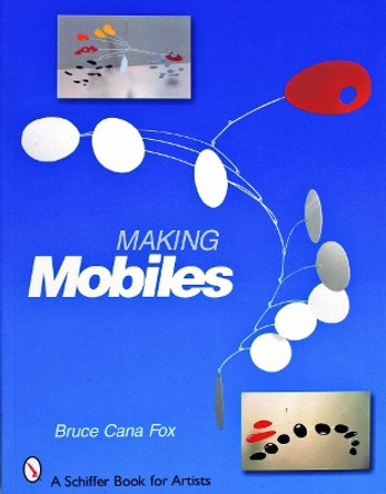 Making Mobiles by Bruce Cana Fox