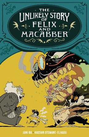 The Unlikely Story Of Felix And Macabber by Juni Ba