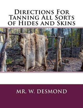 Directions For Tanning All Sorts of Hides and Skins by Roger Chambers