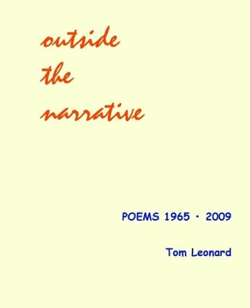 Outside the narrative: Poems 1965 - 2009 by Tom Leonard