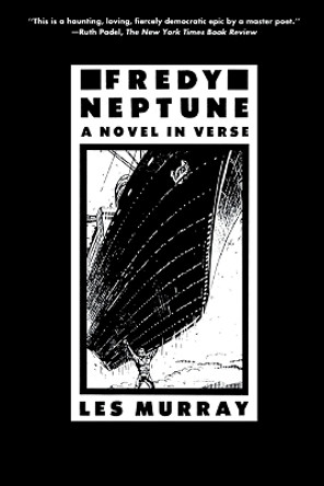 Fredy Neptune: A Novel in Verse by Les Murray