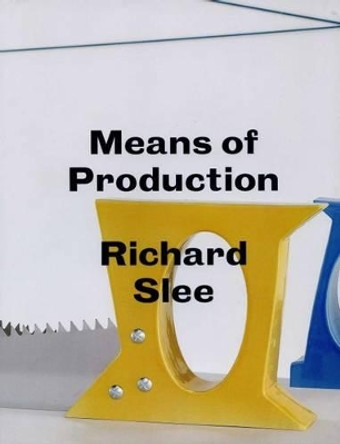 Richard Slee - Means of Production by Richard Slee