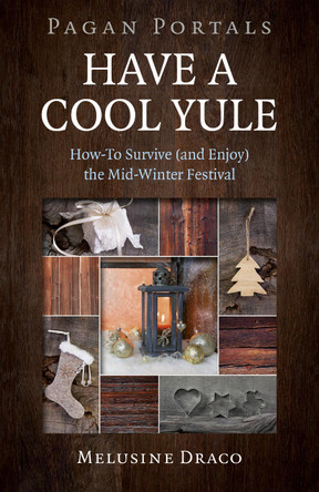 Pagan Portals - Have a Cool Yule: How-To Survive (and Enjoy) the Mid-Winter Festival Melusine Draco 9781785357114