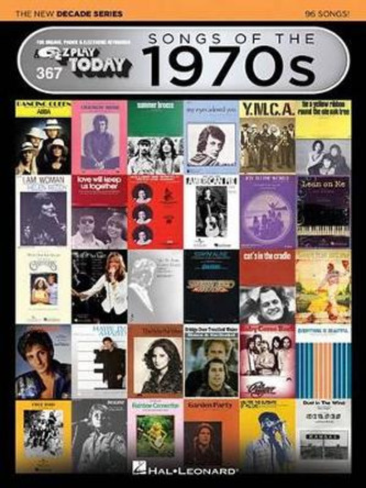 Songs of the 1970s - The New Decade Series: E-Z Play Today Volume 367 by Hal Leonard Corp