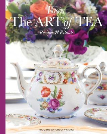 Victoria the Art of Tea: Recipes and Rituals by Jordan Marxer