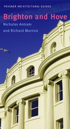 Brighton and Hove: Pevsner City Guide by Nicholas Antram