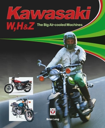 Kawasaki W, H1 & Z - The Big Air-cooled Machines by Brian Long