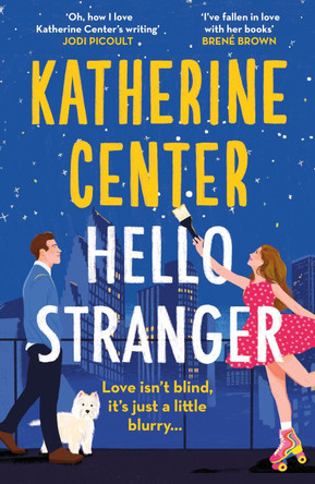 Hello, Stranger: The brand new romcom from an international bestseller! Katherine Center 9781398718333