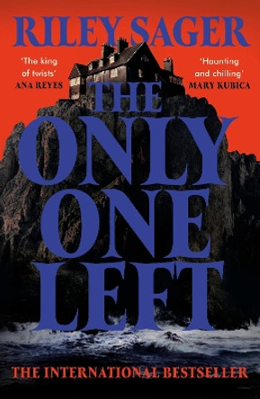 The Only One Left: the next gripping novel from the master of the genre-bending thriller for 2023 by Riley Sager