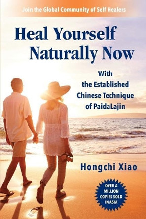 Heal Yourself Naturally Now: With the Established Chinese Technique of PaidaLajin by Nick Zelinger