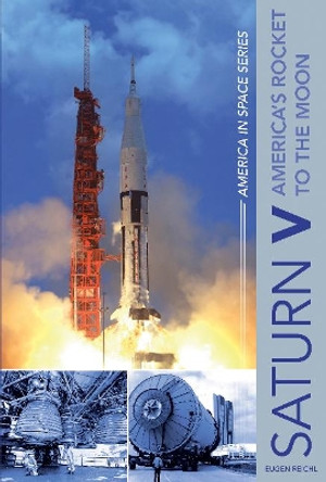 Saturn V: America's Rocket to the Moon by Eugen Reichl