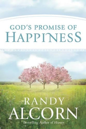 God's Promise Of Happiness by Randy Alcorn