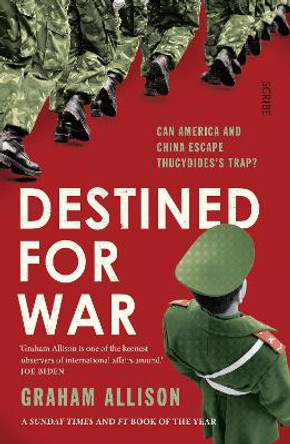 Destined for War: can America and China escape Thucydides' Trap? by Graham Allison