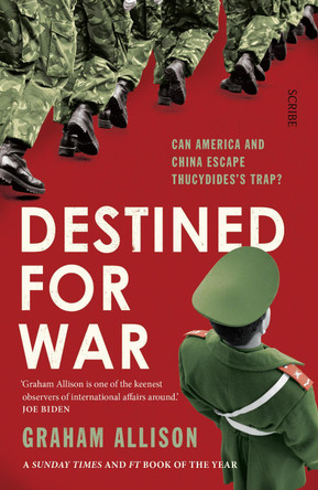 Destined for War: can America and China escape Thucydides' Trap? by Graham Allison