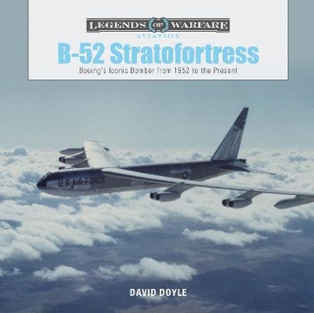 B-52 Stratofortress: Boeing's Iconic Bomber from 1952 to the Present by ,David Doyle