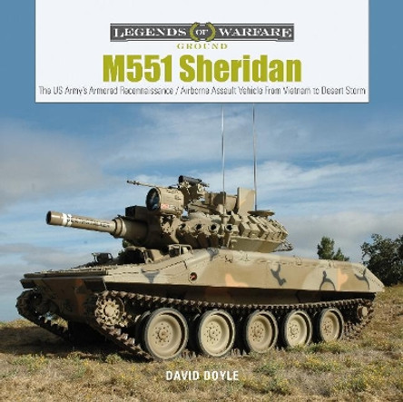 M551 Sheridan: The US Army's Armored Reconnaissance / Airborne Assault Vehicle From Vietnam to Desert Storm by David Doyle