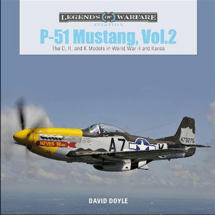 P-51 Mustang, Vol. 2: The D, H and K Models in World War II and Korea by David Doyle