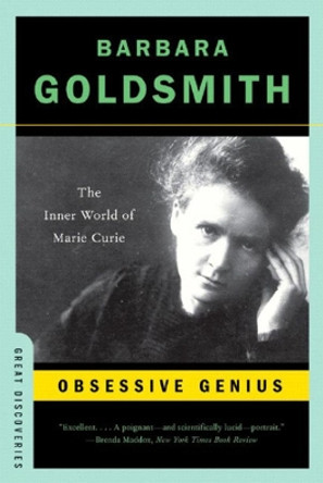 Obsessive Genius: The Inner World of Marie Curie by Barbara Goldsmith