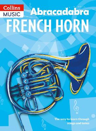 Abracadabra Brass - Abracadabra French Horn (Pupil's Book): The way to learn through songs and tunes by Dot Fraser