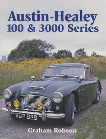 Austin-Healy 100 & 3000 Series by Graham Robson