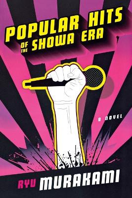 Popular Hits of the Showa Era: A Novel by Ryu Murakami