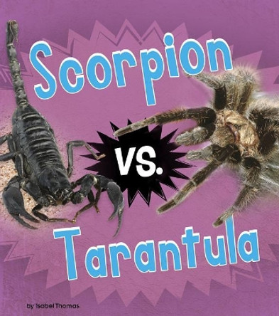 Scorpion vs. Tarantula (Animal Rivals) by Isabel Thomas