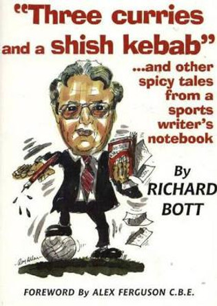 &quot;Three Curries and a Shish Kebab&quot;...and Other Spicy Tales from a Sports Writer's Notebook by Richard Bott