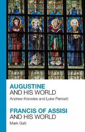Augustine and His World - Francis of Assisi and His World by Reverend Andrew Knowles
