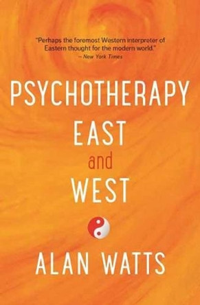 Psychotherapy East and West by Alan Watts