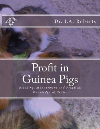 Profit in Guinea Pigs: Breeding, Management and Practical Knowledge of Cavies by Jackson Chambers