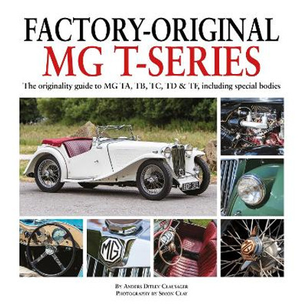 Factory-Original MG T-Series: The originality guide to MG, TA, TB, TC, TD & TF including special bodies by Anders Ditlev Clausager