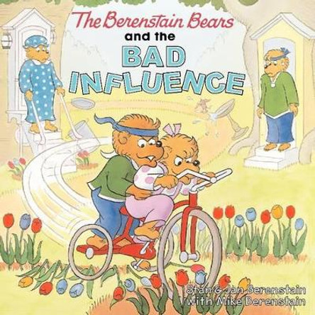 The Berenstain Bears and the Bad Influence by Stan Berenstain