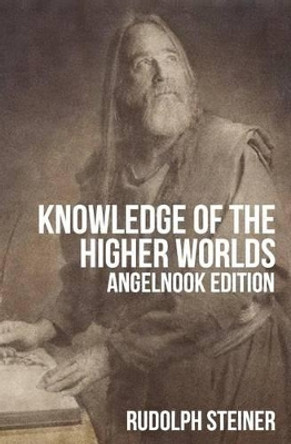 Knowledge Of The Higher Worlds, And Its Attainment by Dr Rudolf Steiner