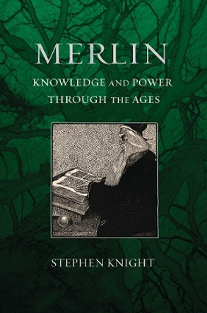Merlin: Knowledge and Power through the Ages by Stephen Knight