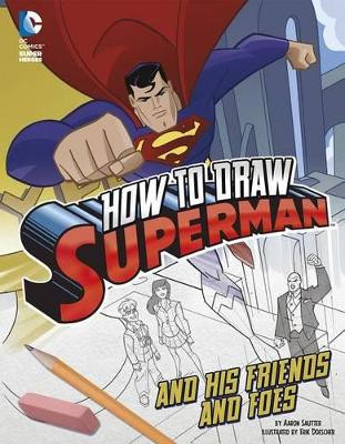 How to Draw Superman and His Friends and Foes by Erik Doescher