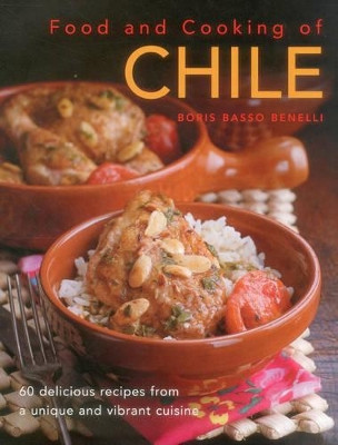 Food and Cooking of Chile by Boris Basso Benelli