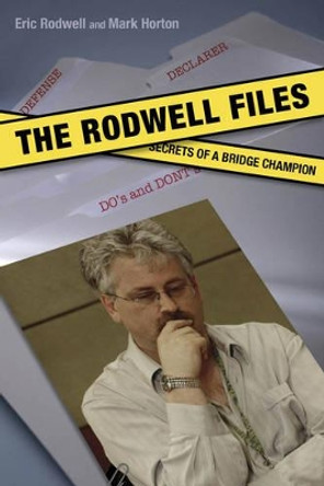 The Rodwell Files: The Secrets of a World Bridge Champion by Eric Rodwell