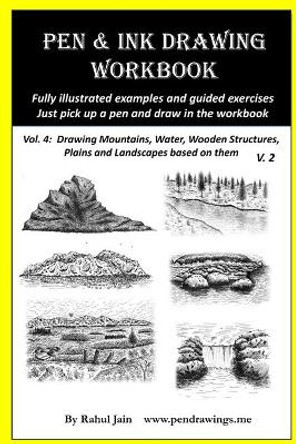 Pen and Ink Drawing Workbook Vol 4: Learn to Draw Pleasing Pen & Ink Landscapes by Rahul Jain