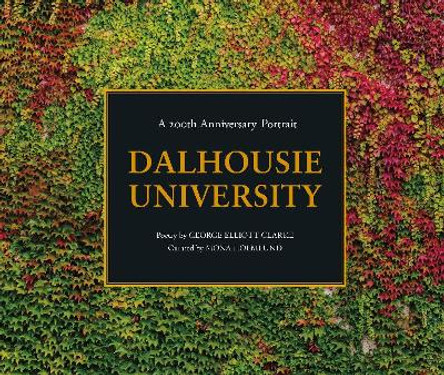 Dalhousie University: A 200th Anniversary Portrait by Mona Holmund